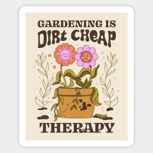 Gardening Is Dirt Cheap Therapy by Tobe Fonseca Magnet